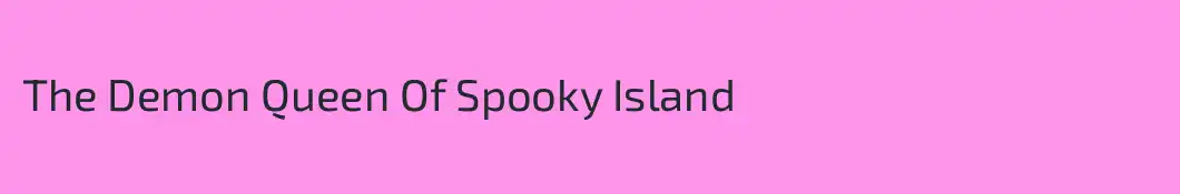 The Demon Queen Of Spooky Island